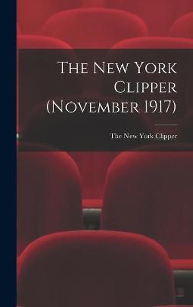 The New York Clipper (November 1917) The New York Clipper 9781013428524