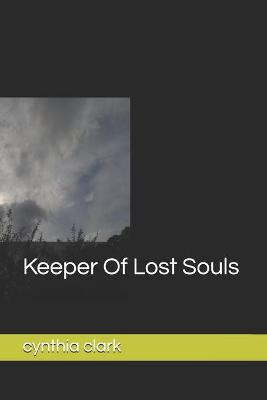 Keeper Of Lost Souls by Cynthia Clark
