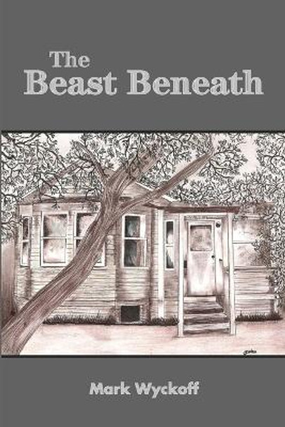 THE Beast Beneath by Mark Wyckoff