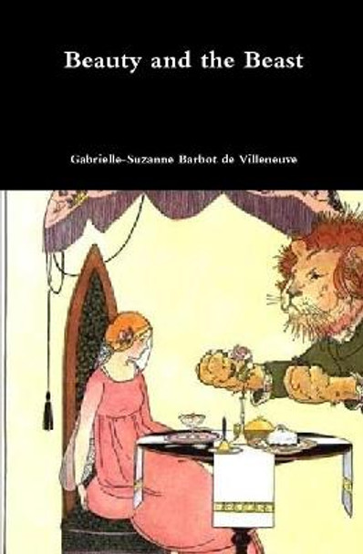 Beauty and the Beast Gabrielle-Suzanne Barbot de Villeneuve 9781365793561