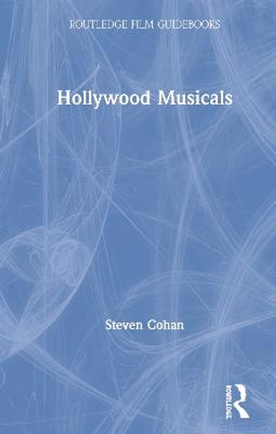 Hollywood Musicals Steven Cohan 9781138497443