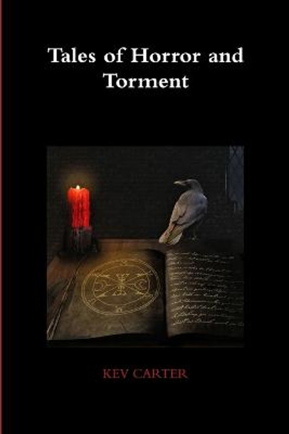 Tales of Horror and Torment KEV CARTER 9781291479218