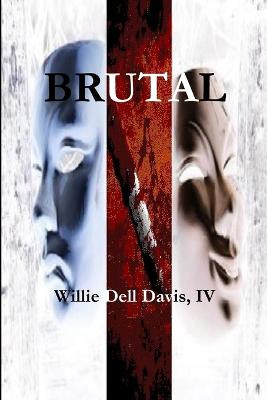 Brutal by IV, Willie Dell Davis