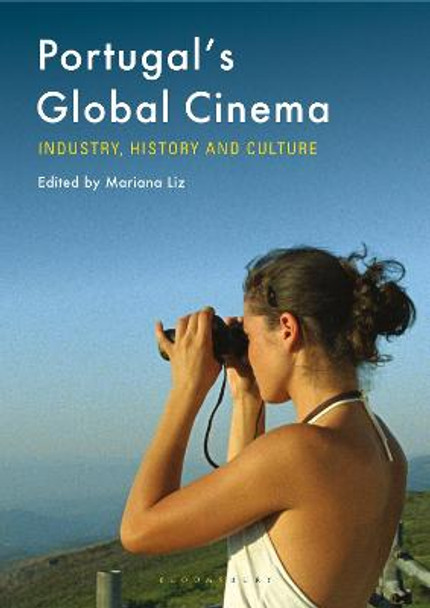 Portugal's Global Cinema by Dr. Mariana Liz (University of Lisbon, Portugal) Portugal's Global Cinema by Dr. Mariana Liz (University of Lisbon, Portugal)