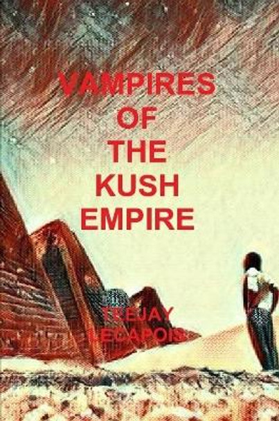 Vampires Of The Kush Empire Teejay Lecapois 9781387112135