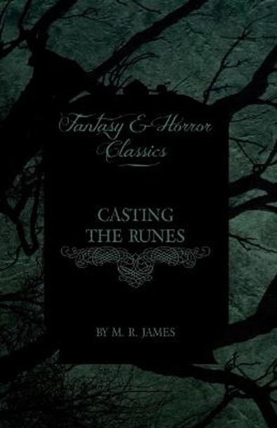 Casting the Runes (Fantasy and Horror Classics) M. R. James 9781447405276