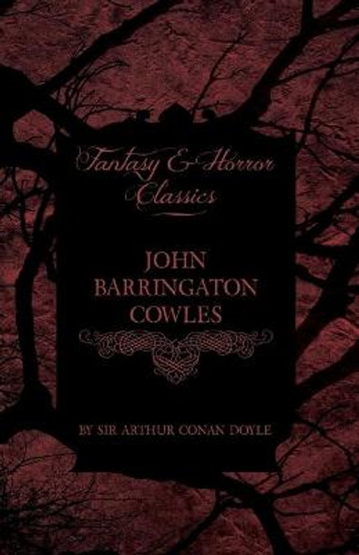 John Barrington Cowles (Fantasy and Horror Classics) by Sir Arthur Conan Doyle