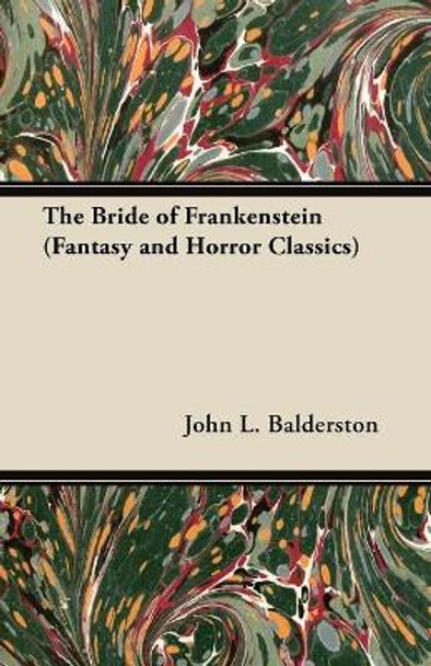 The Bride of Frankenstein (Fantasy and Horror Classics) John L. Balderston 9781447405542