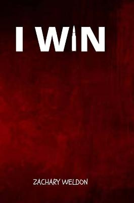 I Win by Zachary Weldon
