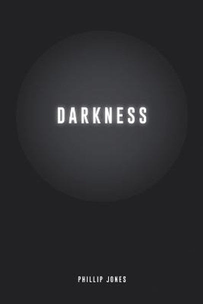 Darkness Phillip Jones 9781483452302