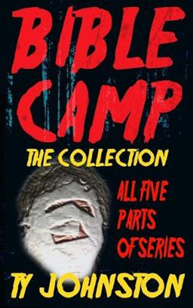 Bible Camp: The Collection Ty Johnston 9781516911820