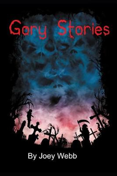 Gory Stories by Joey Webb