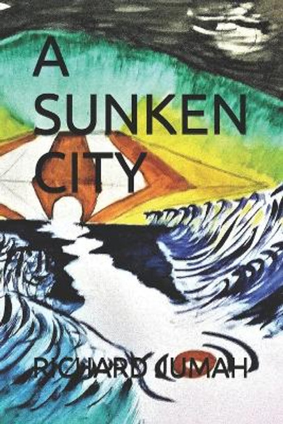 A Sunken City by Richard Jumah