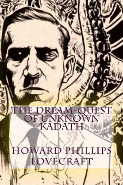 The Dream-Quest of Unknown Kadath Howard Phillips Lovecraft 9781986059176