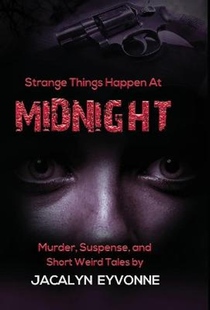 Strange Things Happen At Midnight Jacalyn Eyvonne 9781735493602