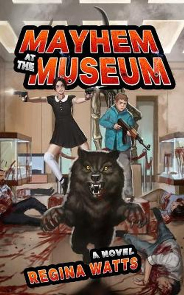Mayhem At The Museum by Regina Watts
