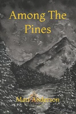 Among The Pines by Matt Anderson