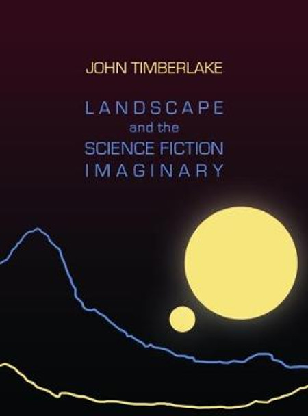 Landscape and the Science Fiction Imaginary by John Timberlake
