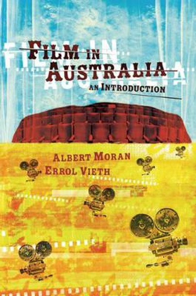 Film in Australia by Albert  Moran  (Griffith University, Queensland)