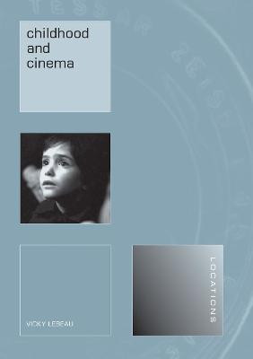 Childhood and the Cinema by Vicky Lebeau