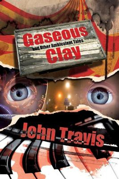 Gaseous Clay and Other Ambivalent Tales John Travis 9781913766139