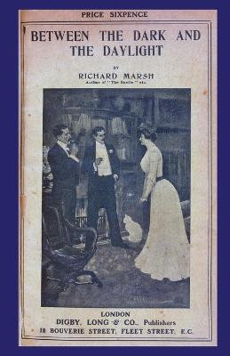 Between the Dark and the Daylight Richard Marsh 9781934555835
