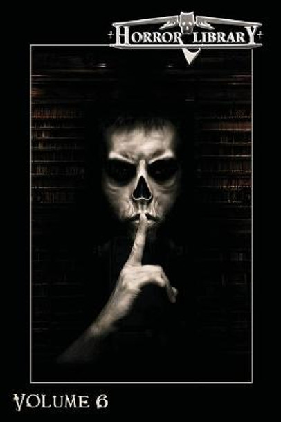 Horror Library, Volume 6 Eric J Guignard 9781949491357