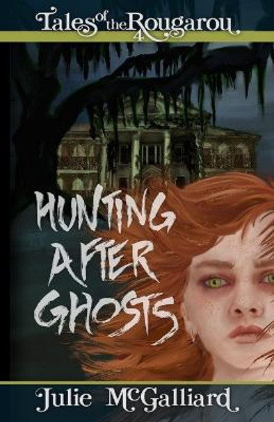 Hunting After Ghosts by Julie McGalliard