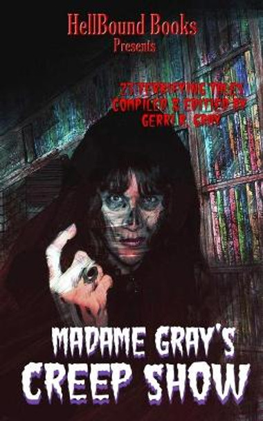 Madame Gray's Creep Show Gerri R Gray 9781953905000