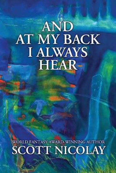 And at My Back I Always Hear Scott Nicolay 9781956252026