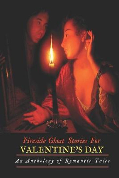 Fireside Ghost Stories for Valentine's Day by M Grant Kellermeyer
