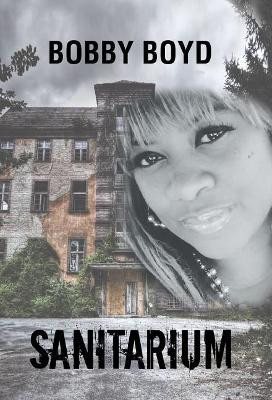 Sanitarium Bobby Boyd 9781543435092
