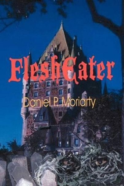 FleshEater by Daniel P Moriarty