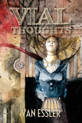 Vial Thoughts by Van Essler