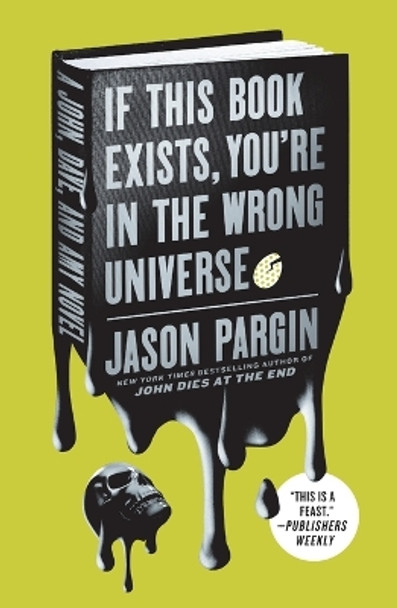 If This Book Exists, You're in the Wrong Universe: A John, Dave, and Amy Novel Jason Pargin 9781250195838