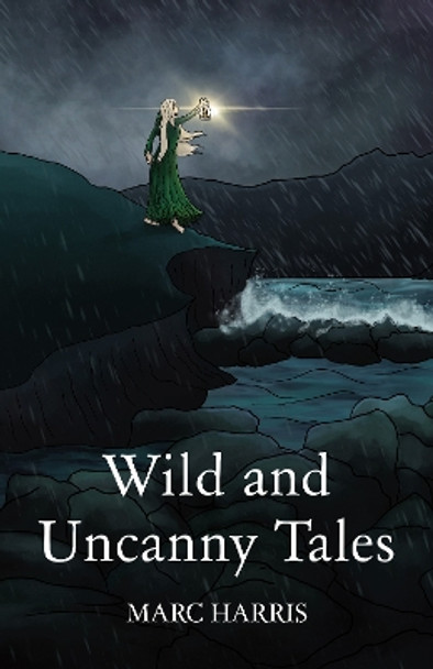 Wild and Uncanny Tales Marc Harris 9781914422379