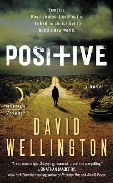 Positive: A Novel David Wellington 9780062315397