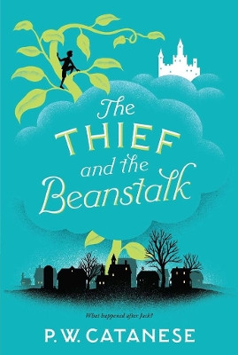 The Thief and the Beanstalk P. W. Catanese 9781481476331