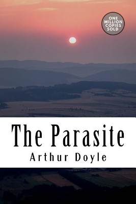 The Parasite Sir Arthur Conan Doyle 9781717458148