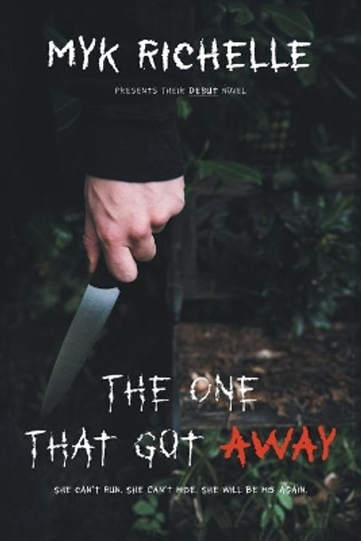 The One That Got Away Myk Richelle 9781796099942