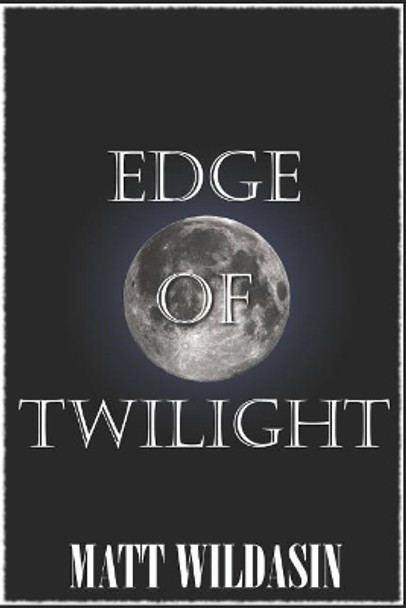 Edge of Twilight Matt Wildasin 9781794688681