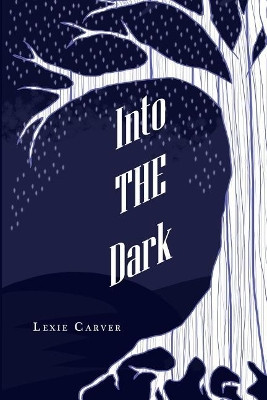 Into the Dark by Lexie Carver