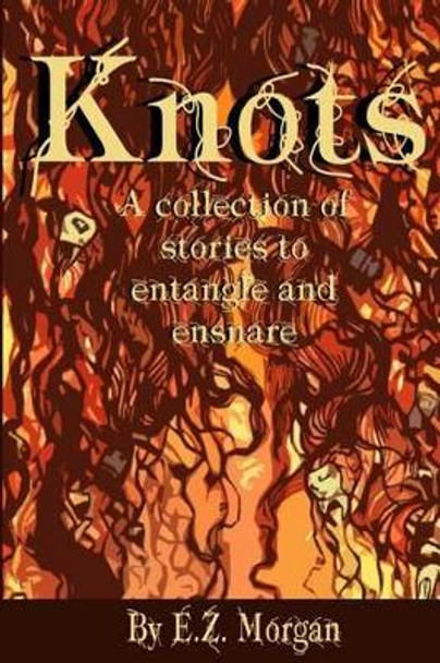 Knots by E Z Morgan