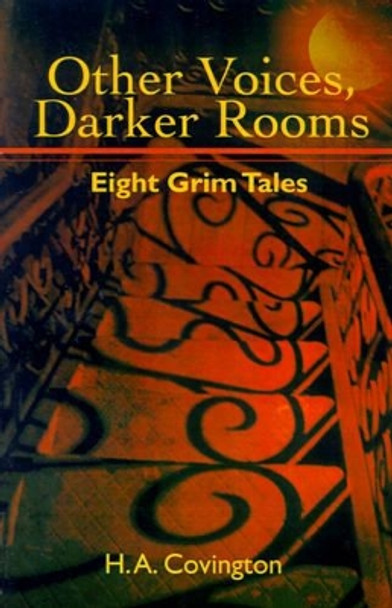 Other Voices, Darker Rooms: Eight Grim Tales H a Covington 9780595197620