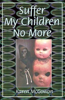 Suffer My Children No More by Karen McGowan