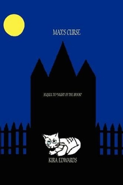 Max's Curse: Sequel to Night of the Spook Kira A Edwards 9780595250646