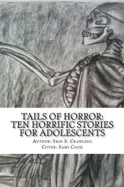 Tails of Horror: Ten Scary Stories of Fright Skin S Crawling 9781467998055