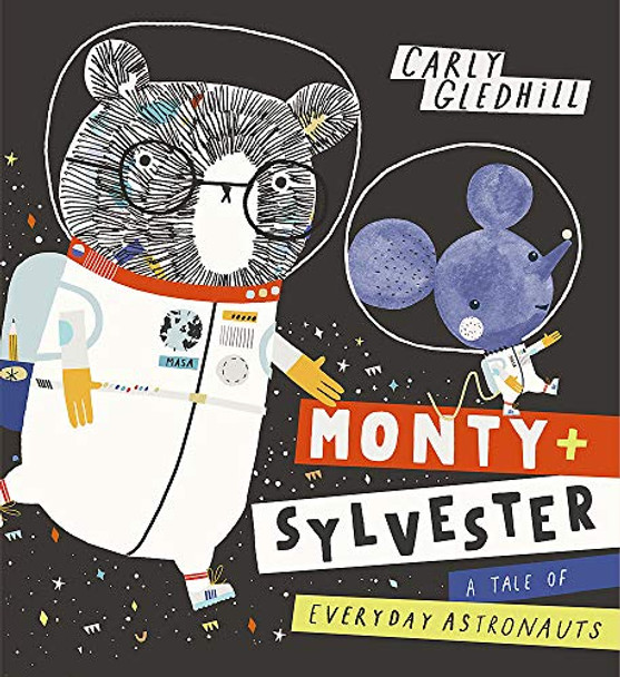 Monty and Sylvester A Tale of Everyday Astronauts Carly Gledhill 9781408351772
