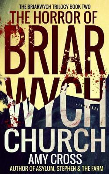 The Horror of Briarwych Church Amy Cross 9781790805549