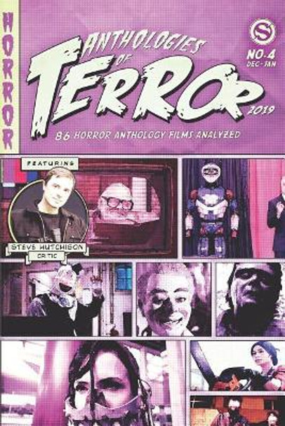 Anthologies of Terror 2019: 86 Horror Anthology Films Analyzed Steve Hutchison 9781792601187